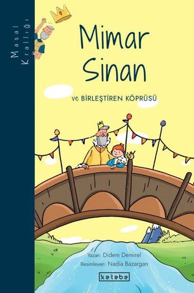 Mimar Sinan ve Birleştiren Köprüsü - Masal Krallığı | Ketebe (İnce Kapak) - Resim 1