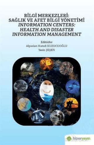 Bilgi Merkezleri: Sağlık ve Afet Bilgi Yönetimi - Information Centers: Health and Disaster Information Management | Hiperlink Yayınları (Ciltsiz) - Resim 1