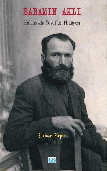 Babamın Aklı: Kalamozlu Yusuf'un Hikayesi | Su Yayınları (İnce Kapak) - Resim 1