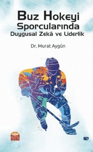 Buz Hokeyi Sporcularında Duygusal Zeka ve Liderlik | Nobel Bilimsel Eserler (Ciltsiz) - Resim 1