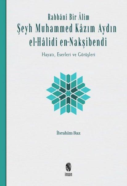 Rabbani Bir Alim: Şeyh Muhammed Kazım Aydın el-Halidi en - Nakşibendi-Hayatı Eserleri ve Görüşleri | İnsan Yayınları (Ciltli) - Resim 1