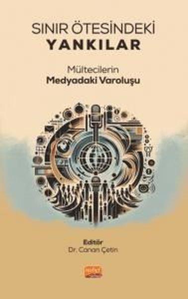 Sınır Ötesindeki Yankılar - Mültecilerin Medyadaki Varoluşu | Nobel Bilimsel Eserler (İnce Kapak) - Resim 1