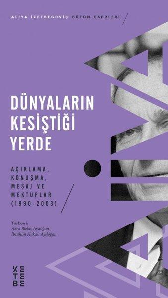 Dunyaların Kesistigi Yerde - Acıklama Konusma Mesaj ve Mektuplar 1990 - 2003 | Ketebe (İnce Kapak) - Resim 1
