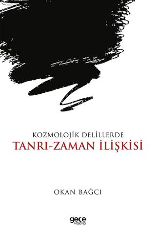 Kozmolojik Delillerde Tanrı-Zaman İlişkisi | Gece Kitaplığı (Ciltsiz) - Resim 1