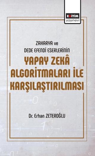 Zaharya ve Dede Efendi Eserlerinin Yapay Zeka Algoritmaları ile Karşılaştırılması | Eğitim Yayınevi - Bilimsel Eserler (Ciltsiz) - Resim 1