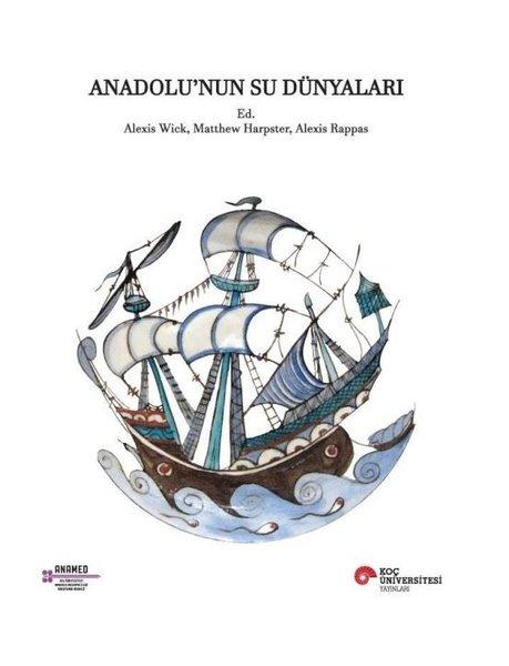 Anadolu'nun Su Dünyaları | Koç Üniversitesi Yayınları (İnce Kapak) - Resim 1