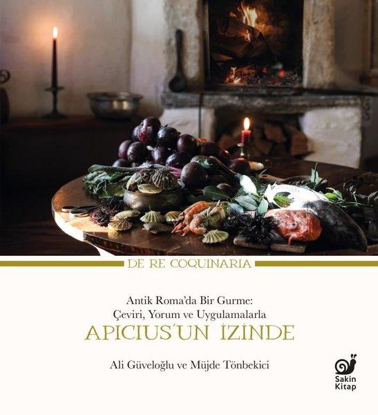 Apicius'un İzinde: Antik Romada Bir Gurme: Çeviri Yorum ve Uygulamalarla | Sakin Kitap (Ciltli) - Resim 1