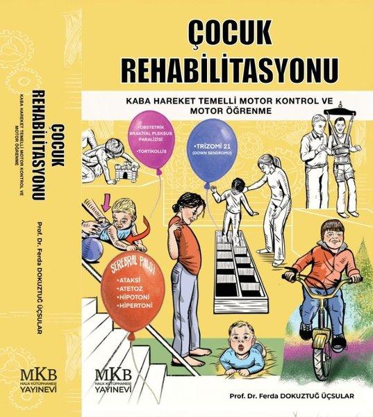 Çocuk Rehabilitasyonu - Kaba Hareket Temelli Motor Kontrol ve Motor Öğrenme | MKB Halk Kütüphanesi (İnce Kapak) - Resim 1