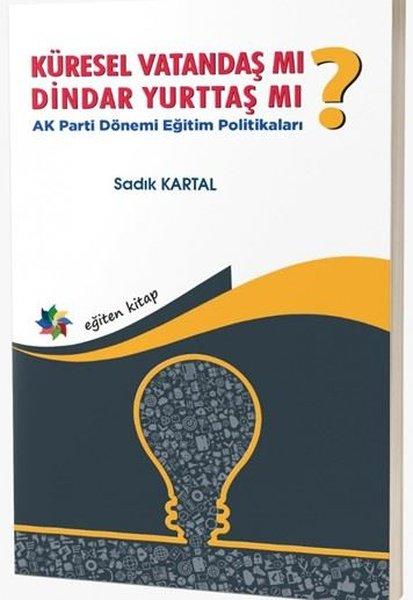Küresel Vatandaş Mı? Dindar Yurttaş Mı? AK Parti Dönemi Eğitim Politikaları