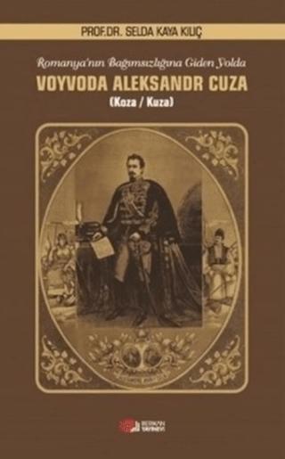 Romanya'nın Bağımsızlığına Giden Yolda Voyvoda Aleksandr Cuza | Berikan Yayınevi (Ciltsiz) - Resim 1
