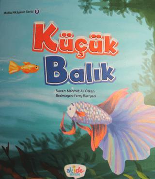 Küçük Balık - Mutlu Hikayeler Serisi 5