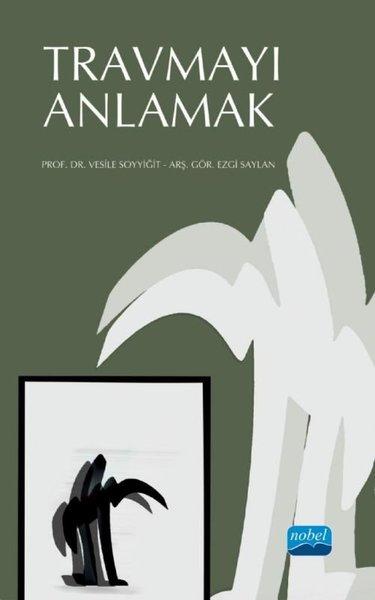 Travmayı Anlamak | Nobel Akademik Yayıncılık (İnce Kapak) - Resim 1