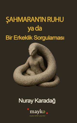Şahmaran’ın Ruhu Ya Da Bir Erkeklik Sorgulaması