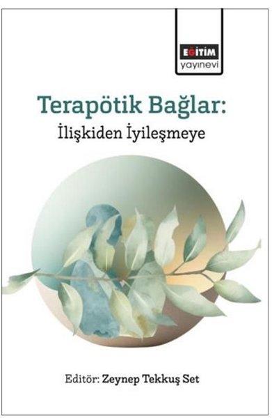 Terapötik Bağlar: İlişkiden İyileşmeye | Eğitim Yayınevi (İnce Kapak) - Resim 1