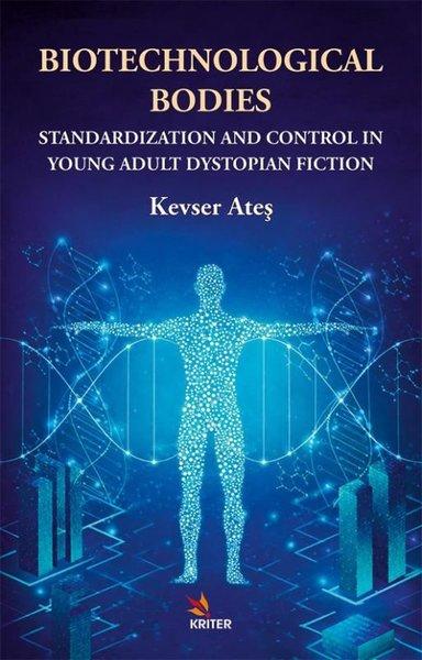 Biotechnological Bodies: Standardization and Control in Young Adult Dystopian Fiction | Kriter (İnce Kapak) - Resim 1