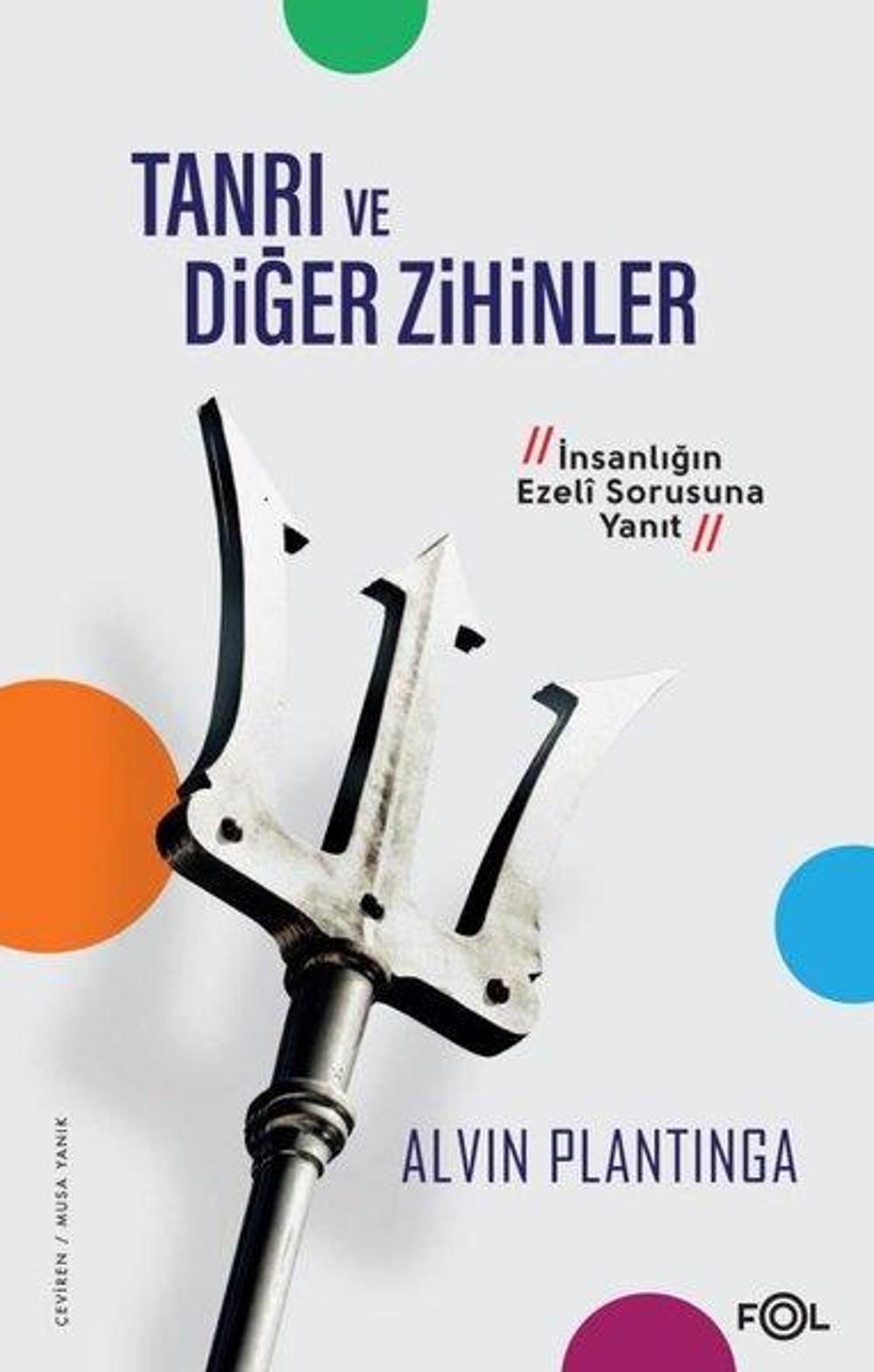 Tanrı ve Diğer Zihinler - İnsanlığın Ezeli Sorusuna Yanıt | Fol Kitap