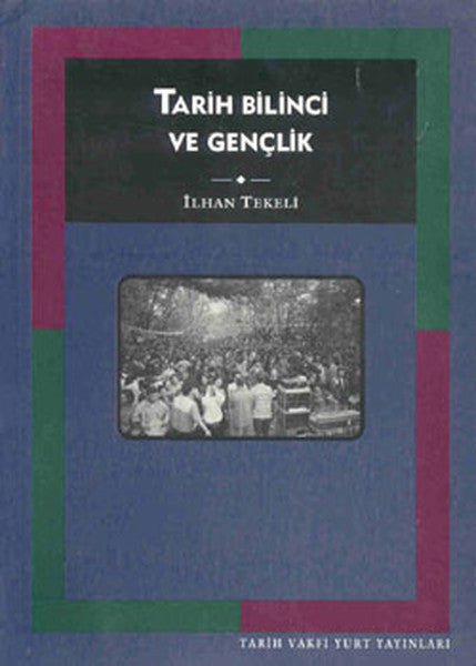 Tarih Bilinci ve Gençlik - Prof. Dr. İlhan Tekeli kitap kapağı