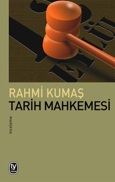 Tekin Yayınevi Tarih Mahkemesi - Rahmi Kumaş kitap kapağı