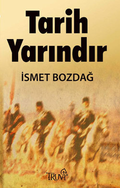 Truva Yayınları Tarih Yarındır - İsmet Bozdağ kitap kapağı