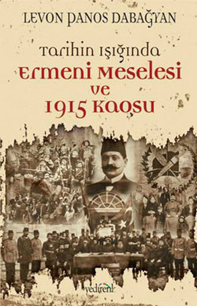 Tarihin Işığında Ermeni Meselesi ve 1915 Kaosu - Levon Panos Dabağyan kitap kapağı