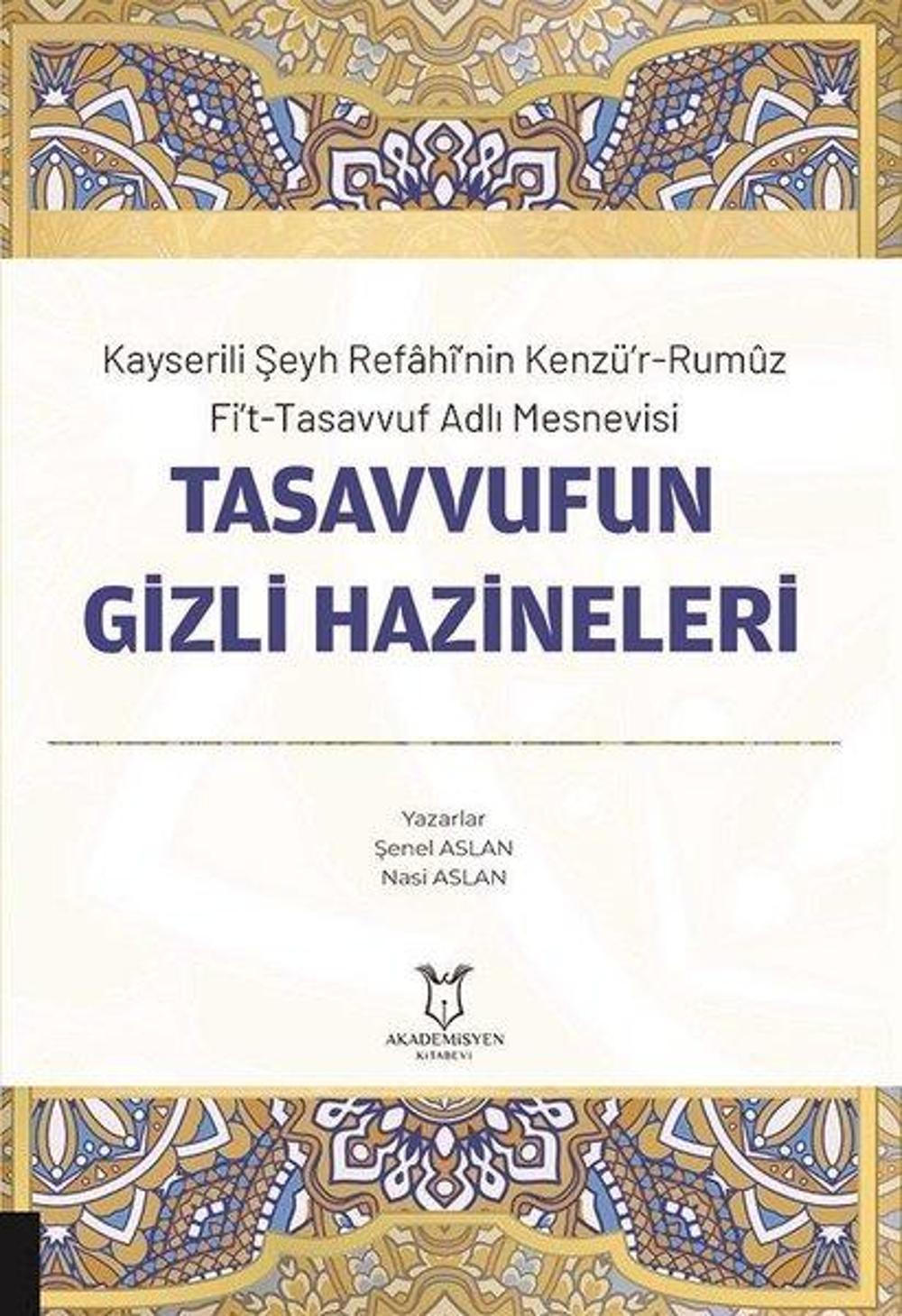 Tasavvufun Gizli Hazineleri - Kayserili Şeyh Refahinin Kenzü'r-Rumuz Fi't-Tasavvuf Adlı Mesnevisi | Akademisyen Kitabevi