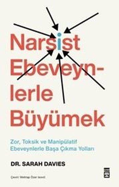 Narsist Ebeveynlerle Büyümek: Zor Toksik ve Manipülatif Ebeveynlerle Başa Çıkma Yolları | Timaş Yayınları (İnce Kapak) - Resim 1