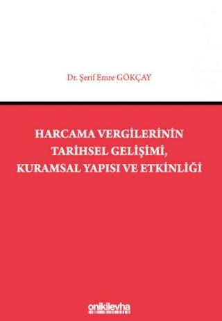 Harcama Vergilerinin Tarihsel Gelişimi, Kuramsal Yapısı ve Etkinliği | On İki Levha Yayınları (Ciltsiz) - Resim 1