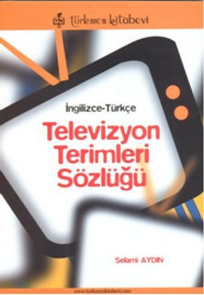 Televizyon Terimleri Sözlüğü İngilizce-Türkçe - Selami Aydın kitap kapağı