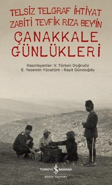 Telsiz Telgraf İhtiyat Zabiti Tevfik Rıza Beyin Çanakkale Günlükleri - Dr. Raşit Gündoğdu kitap kapağı