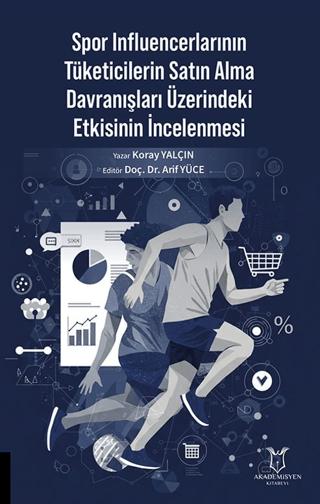 Spor Influencerlarının Tüketicilerin Satın Alma Davranışları Üzerindeki Etkisinin İncelenmesi | Akademisyen Kitabevi (Ciltsiz) - Resim 1