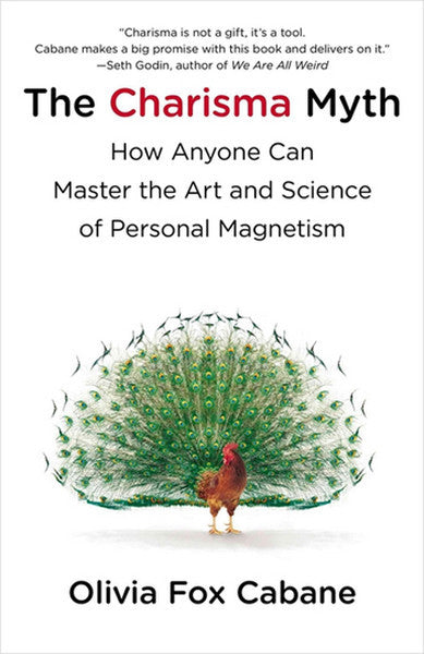 The Charisma Myth: How Anyone Can Master the Art and Science of Personal Magnetism - Fox Cabane kitap kapağı