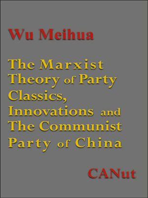 The Marxist Theory of Party:Classics, Innovations and the Communist Party of China - E-Kitap - Wu Meihua kitap kapağı