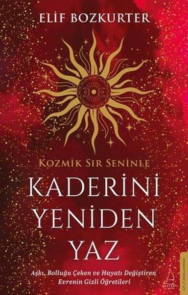 Kaderini Yeniden Yaz - Aşkı Bolluğu Çeken ve Hayatı Değiştiren Evrenin Gizli Öğretileri | Destek Yayınları (İnce Kapak) - Resim 1