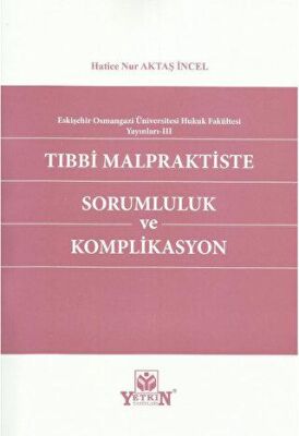 Tıbbi Malpraktiste Sorumluluk ve Komplikasyon - Hatice Nur Aktaş İncel kitap kapağı