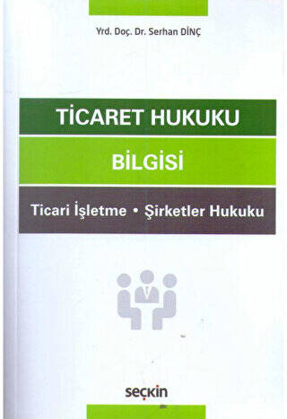 Ticaret Hukuku Bilgisi Ticari - Serhan Dinç kitap kapağı
