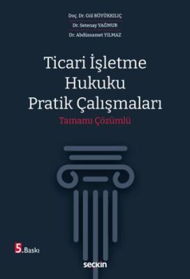 Ticari İşletme Hukuku Pratik Çalışmaları - Setenay Yağmur kitap kapağı