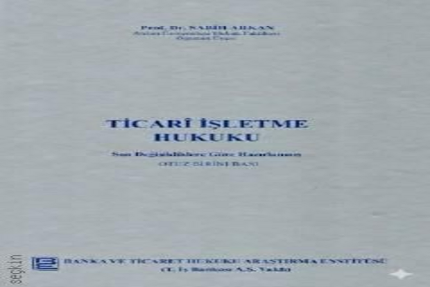 Ticari İşletme Hukuku Prof. Dr. Sabih Arkan - Prof. Dr. Sabih Arkan kitap kapağı