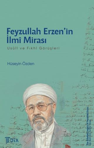 Feyzullah Erzen’in İlmi Mirası: Usuli ve Fıkhi Görüşleri | DTA Yayıncılık (Ciltsiz) - Resim 1