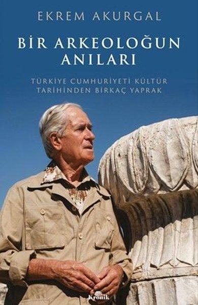 Bir Arkeoloğun Anıları: Türkiye Cumhuriyeti Kültür Tarihinden Birkaç Yaprak | Kronik Kitap (İnce Kapak) - Resim 1