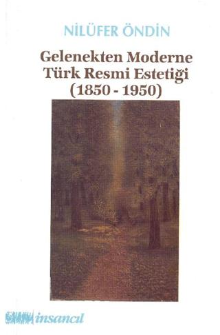 Gelenekten Moderne Türk Resmi Estetiği (1850-1950)