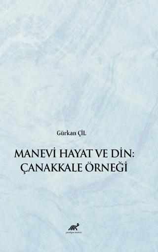 Manevi Hayat ve Din: Çanakkale Örneği | Paradigma Akademi Yayınları (Ciltsiz) - Resim 1