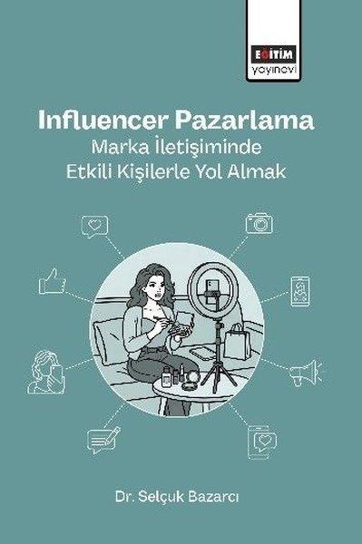 Influencer Pazarlama - Marka İletişiminde Etkili Kişilerle Yol Almak | Eğitim Yayınevi (İnce Kapak) - Resim 1