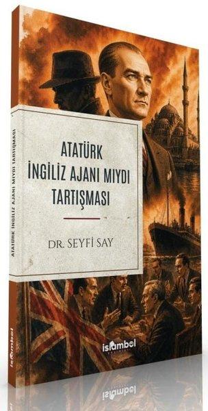 Atatürk İngiliz Ajanı mıydı Tartışması | İslambol Yayınları (İnce Kapak) - Resim 1