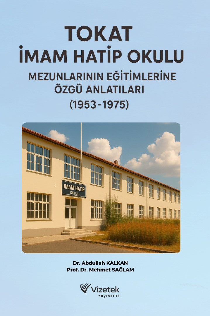 Tokat İmam Hatip Okulu Mezunlarının Eğitimlerine Özgü Anlatıları (1953-1975) kitap kapağı