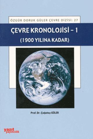Çevre Kronolojisi - 1 (1900 Yılına Kadar) | Yazıt Yayıncılık (Ciltsiz) - Resim 1