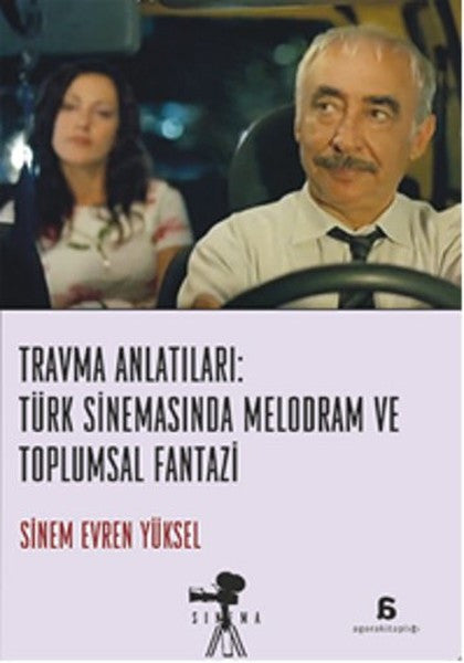 Travma Anlatıları: Türk Sinemasında Melodram ve Toplumsal Fantazi - Sinem Evren Yüksel kitap kapağı