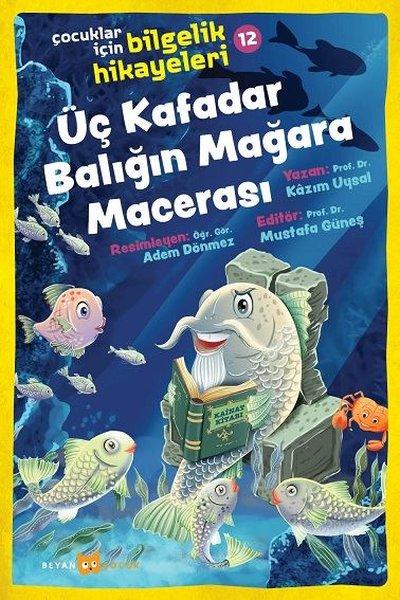Üç Kafadar Balığın Mağara Macerası: Çocuklar için Bilgelik Hikayeleri - 12 | Beyan Çocuk (İnce Kapak) - Resim 1