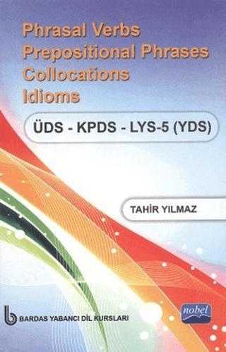 Phrasal Verbs Prepositional Phrases Collocations Idioms ÜDS - KPDS - LYS 5 (YDS) | Nobel Sınav Yayınları (Ciltsiz) - Resim 1