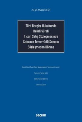 Türk Borçlar Hukukunda Belirli Süreli Ticari Satış Sözleşmesinde Satıcının Temerrüdü Sonucu Sözleşme - Mustafa Gür kitap kapağı