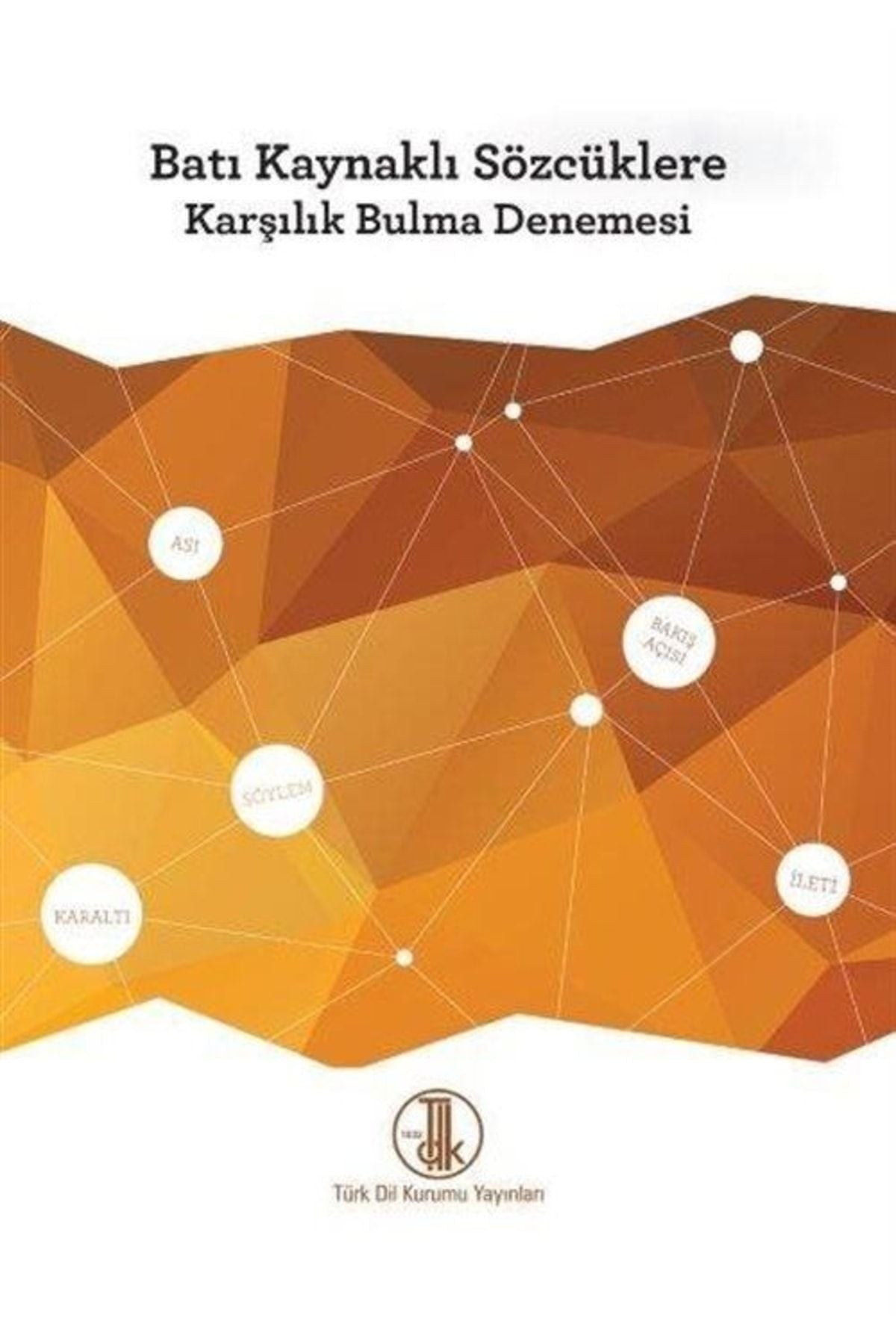 Batı Kaynaklı Sözcüklere Karşılık Bulma Denemesi - Prof.Dr. Mustafa Kaçalin kitap kapağı